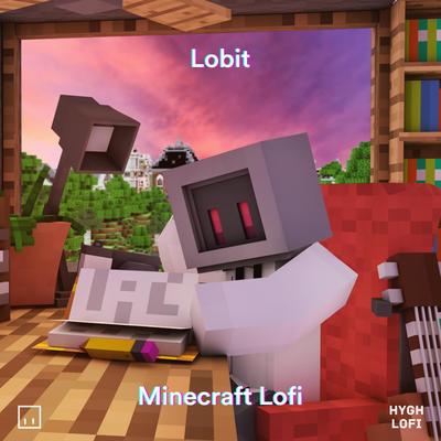 Minecraft Lofi By HYGH Lofi Music, Lobit, Cooky's cover