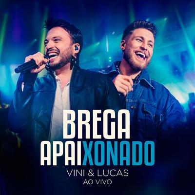 Brega Apaixonado By Vini & Lucas's cover