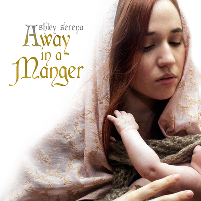 Away in a Manger By Ashley Serena's cover