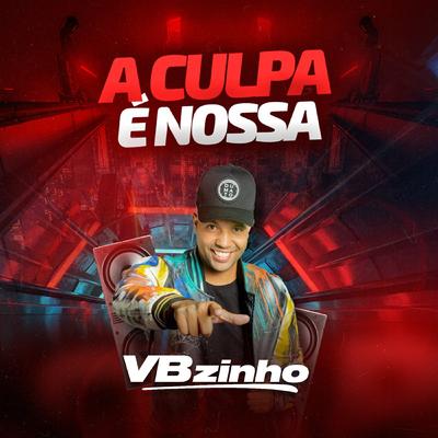 A Culpa É Nossa By VBZINHO's cover