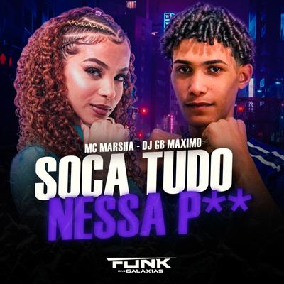 Soca Tudo Nessa P** By MC Marsha, DJ GB MÁXIMO's cover