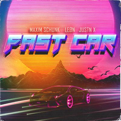 Fast Car By Maxim Schunk, LEØN, JUSTN X's cover