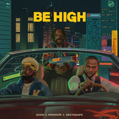 Be High (feat. Dexta Daps) By Qyor, Kranium, Dexta Daps's cover