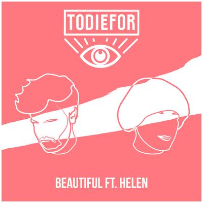 Beautiful (feat. Helen) By Todiefor, Helen's cover