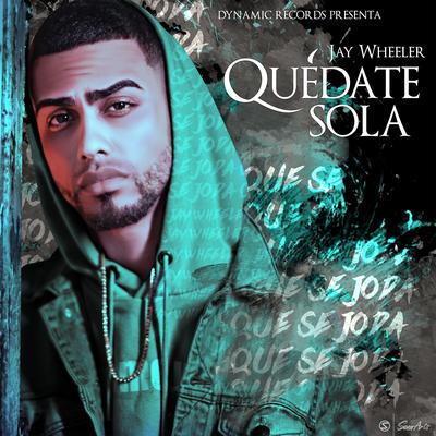 Quedate Sola By Jay Wheeler's cover