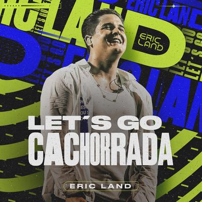 Let's Go Cachorrada By Eric Land, Mc Pedrinho's cover