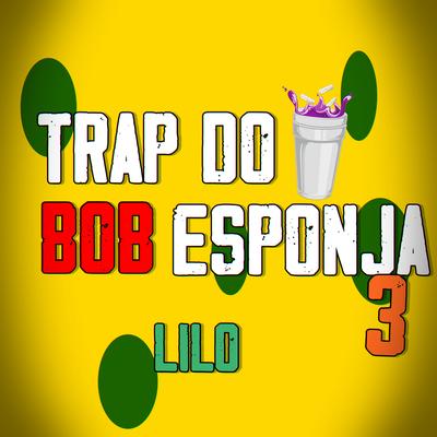 Trap do Bob Esponja 3 By Lilo's cover