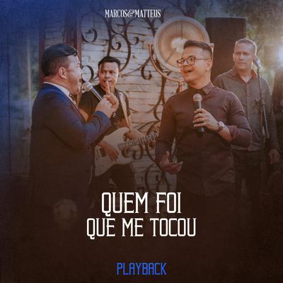 Quem Foi Que Me Tocou (Playback) By Marcos e Matteus's cover