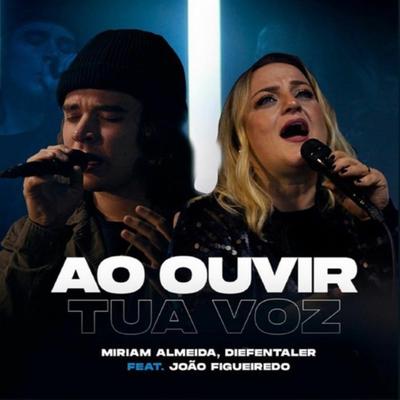 Ao Ouvir Tua Voz By Miriam Almeida, João Figueiredo's cover