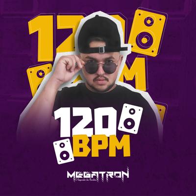 120 Bpm By Megatron's cover