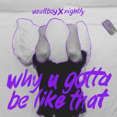 why u gotta be like that (feat. Nightly)'s cover