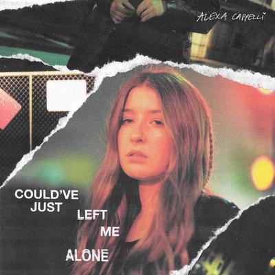 Could've Just Left Me Alone By Alexa Cappelli's cover