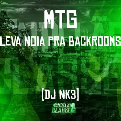 Mtg - Leva Noia pra Backrooms By DJ NK3's cover