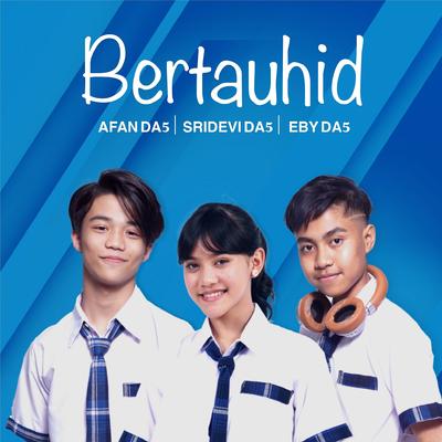 Bertauhid By Sridevi DA5, Eby DA5, Afan DA5's cover