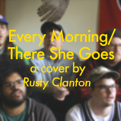 Every Morning / There She Goes By Rusty Clanton's cover