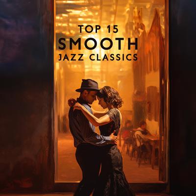 Top 15 Smooth Jazz Classics – Soft Relaxed Ambiance's cover