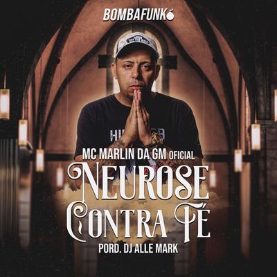 Neurose Contra Fé By Mc Marlin Da GM Oficial's cover