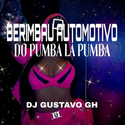 Berimbau Automotivo do Pumba Lá Pumba (feat. Mc Magrinho & Mc Thamy) By DJ Gustavo GH, Mc Magrinho, MC Thamy's cover