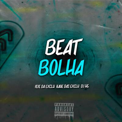 Beat Bolha By DJ HG MLK É BRABO, FEFE DAS EXCLU, KAUE DAS EXCLU's cover