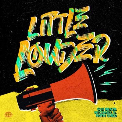 Little Louder By Michaell D, Faith Child, Gui Brazil's cover
