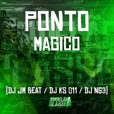 Ponto Magico By DJ KS 011, Dj Jm Beat, Dj NG3's cover