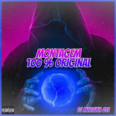 Montagem 100 % Original (feat. Mc Gw) (feat. Mc Gw) By DJ MARAKA 011, Mc Gw's cover
