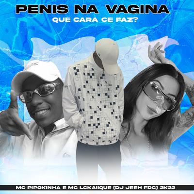 Penis na Vagina Que Cara Ce Faz's cover