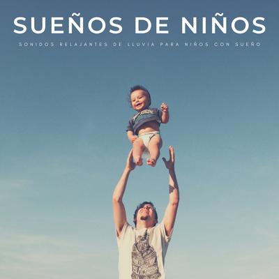 Sueños De Niños: Sonidos Relajantes De Lluvia Para Niños Con Sueño's cover