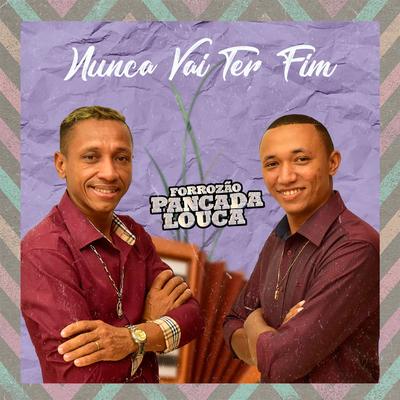 Nunca Vai Ter Fim By Forrozão Pancada Louca's cover