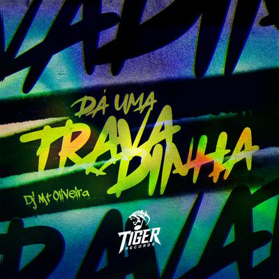 DA UMA TRAVADINHA By Dj Mt Oliveira's cover