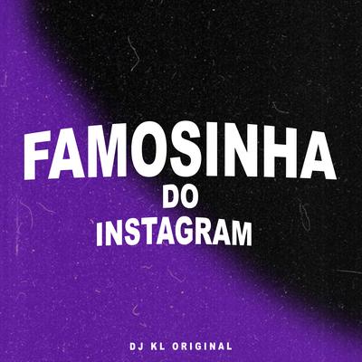 Famosinha do Instagram By DJ KL ORIGINAL's cover