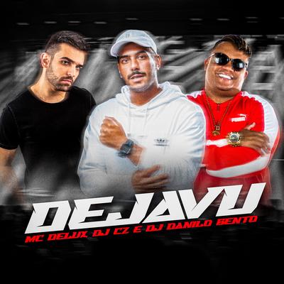 Dejavu By DJ CZ, Mc Delux, DJ Danilo Bento's cover