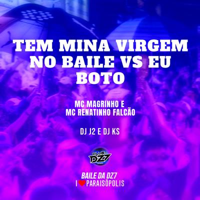 Tem Mina Virgem no Baile Vs Eu Boto By MC Renatinho Falcão, DJ J2, DJ KS 011, Mc Magrinho's cover