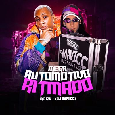 Mega Automotivo Ritmado By Mc Gw, DJ MAVICC's cover
