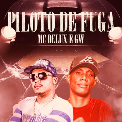 Piloto de Fuga By Mc Delux, Mc Gw, DJ ABDO's cover