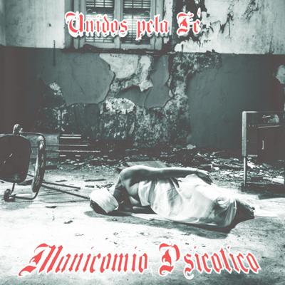 Manicômio Psicótico By Mano Osni, Unidos pela Fé, Leandro Soares, Bruna Soares's cover