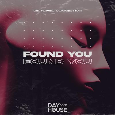 Found You By Detached Connection's cover