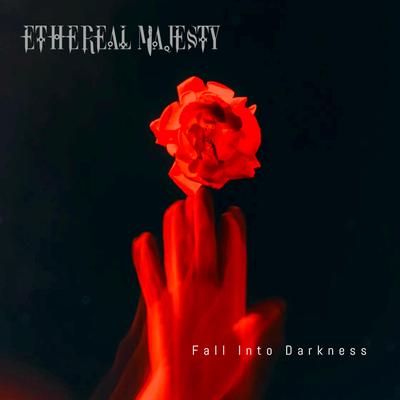 Fall Into Darkness By Ethereal Majesty's cover