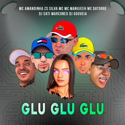 Glu Glu Glu By Mc Amandinha Zs, Silva Mc, MC Manujeeh, Mc Datorre, Dj Sati Marconex, DJ Gouveia's cover