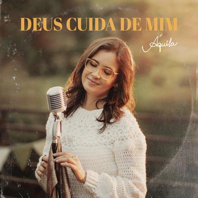 Deus Cuida de Mim By Áquila's cover