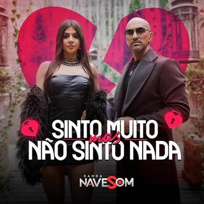 Sinto Muito Mas Não Sinto Nada By Banda Nave Som's cover