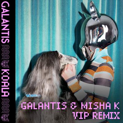 Koala (Galantis & Misha K VIP Mix) By Galantis, Misha K's cover