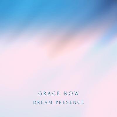 Grace Now By Dream Presence's cover