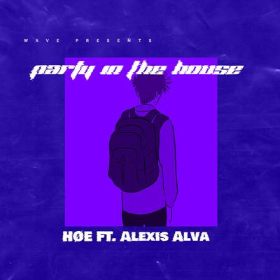 Party In The House With Alexis Alv By hoe, Alexis Alva's cover