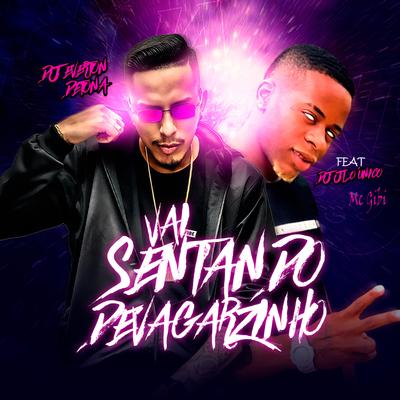 Vai Sentando Devagarzinho (feat. Dj JL O Único & Mc Gibi) By DJ Everton Detona, Dj JL O Único, Mc Gibi's cover