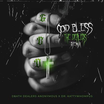 God Bless The Dealers (Dr. Kattywhompus Remix) By Death Dealers Anonymous, Dr. Kattywhompus's cover