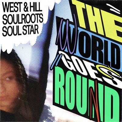 The World Goes Round By West & Hill, Soulroots, Soul Star's cover