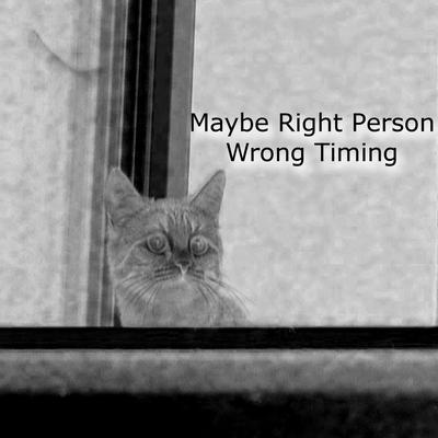 Maybe Right Pеrson Wrong Timing's cover
