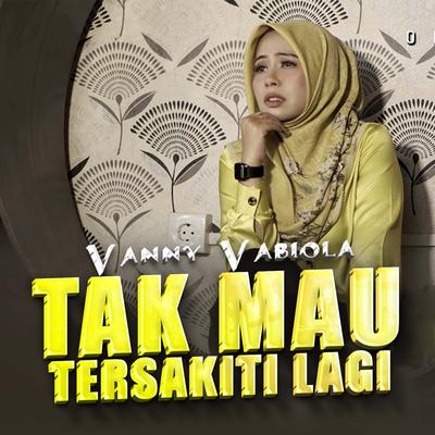 Tak Mau Tersakiti Lagi By Vanny Vabiola's cover
