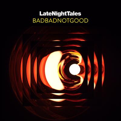 Late Night Tales: BADBADNOTGOOD's cover